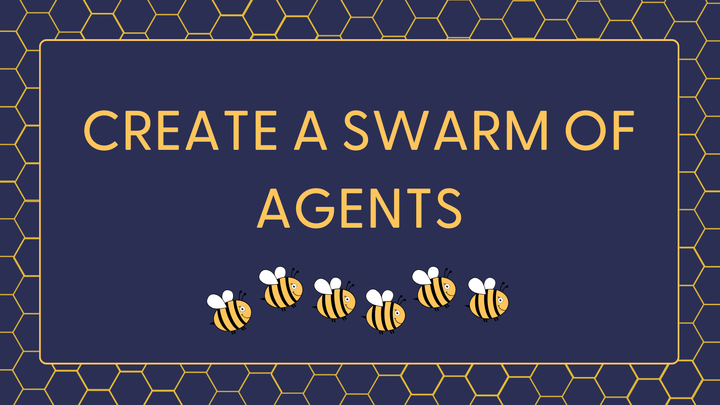 An illustration featuring a dark navy blue background with a hexagonal honeycomb pattern outlined in gold. The bold, golden text 'CREATE A SWARM OF AGENTS' is centered at the top. Below the text, a group of cute, cartoon-style bees with large, expressive eyes and bright yellow-and-black stripes are flying in various directions, symbolizing collaboration and teamwork.